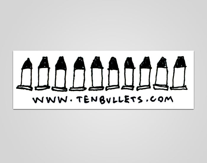 Ten Bullets Sticker